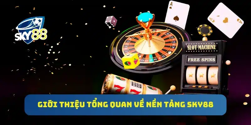 SKY88 - LINK VÀO NHÀ CÁI SKY88TOP MỚI NHẤT 2025 49 Giới thiệu tổng quan về nền tảng SKy88