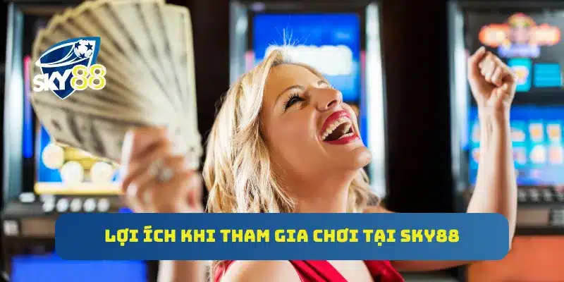 SKY88 - LINK VÀO NHÀ CÁI SKY88TOP MỚI NHẤT 2025 50 Lợi ích khi tham gia chơi tại Sky88
